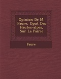 Cover: Opinion de M. Faure, D Put Des Hautes-Alpes, Sur La Pairie - Saraswati Press