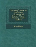 Cover: The Lady's Book of Useful and Ornamental Crochet Work - Nabu Press