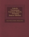 Cover: Catvlli Veronensis Carmina Selecta - Nabu Press