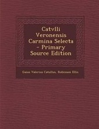 Enlarge image Cover: Catvlli Veronensis Carmina Selecta - Nabu Press