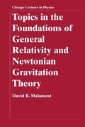 Cover: Topics in the Foundations of General Relativity and Newtonian Gravitation Theory - University of Chicago Press