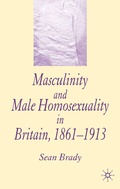 Cover: Masculinity and Male Homosexuality in Britain, 1861-1913 - Palgrave Macmillan
