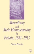 Cover: Masculinity and Male Homosexuality in Britain, 1861-1913 - Palgrave Macmillan