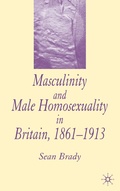 Cover: Masculinity and Male Homosexuality in Britain, 1861-1913 - Palgrave Macmillan