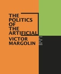 Cover: The Politics of the Artificial - University of Chicago Press