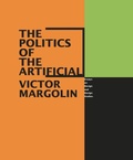 Cover: The Politics of the Artificial - University of Chicago Press
