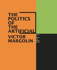Enlarge image Cover: The Politics of the Artificial - University of Chicago Press