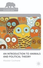 Cover: An Introduction to Animals and Political Theory - Palgrave Macmillan