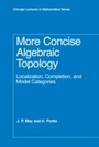 Cover: More Concise Algebraic Topology - University of Chicago Press