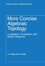 Cover: More Concise Algebraic Topology - University of Chicago Press