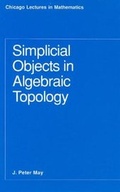 Cover: Simplicial Objects in Algebraic Topology - University of Chicago Press