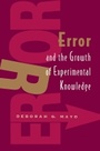 Cover: Error and the Growth of Experimental Knowledge - University of Chicago Press