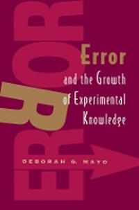 Enlarge image Cover: Error and the Growth of Experimental Knowledge - University of Chicago Press