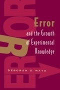 Cover: Error and the Growth of Experimental Knowledge - University of Chicago Press