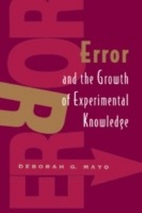 Enlarge image Cover: Error and the Growth of Experimental Knowledge - University of Chicago Press