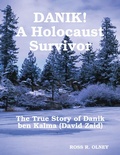 Cover: DANIK! A Holocaust Survivor - The True Story of David Kalma (David Zaid) - Lulu.com