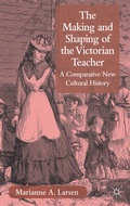 Cover: The Making and Shaping of the Victorian Teacher - Palgrave Macmillan