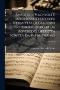 Cover: Aneddoti Piacevoli E Interessanti Occorsi Nella Vita Di Giacomo Gotifredo Ferrari Da Roveredo, Operetta Scritta Da Lui Medesimo, Volume 2 - Nabu Press