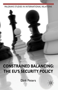 Enlarge image Cover: Constrained Balancing: The EU's Security Policy - Palgrave Macmillan