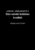 Bild: LEDELSE - ARBEJDSHEFTE 2 Den Sande Ledelses Kvalitet - Lulu.com