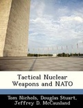 Cover: Tactical Nuclear Weapons and NATO - BiblioBazaar, LLC