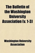 Cover: The Bulletin of the Washington University Association (Volume 1-3) - General Books