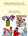 Cover: Making Democracy Fair: The mathematics of voting and apportionment - Lulu.com