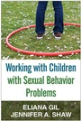 Cover: Working with Children with Sexual Behavior Problems - Guilford Press
