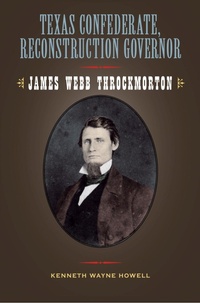 Enlarge image Cover: Texas Confederate, Reconstruction Governor - Texas A & M University Press