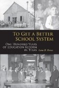 Cover: To Get a Better School System - Texas A & M University Press