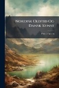 Cover: Nordisk Oldtid Og Dansk Kunst - Primary Source Edition - Nabu Press