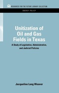 Cover: Unitization of Oil and Gas Fields in Texas - Resources for the Future Press (RFF Press)