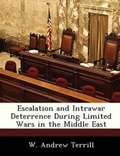 Cover: Escalation and Intrawar Deterrence During Limited Wars in the Middle East - BiblioBazaar, LLC