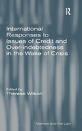 Cover: International Responses to Issues of Credit and Over-indebtedness in the Wake of Crisis - Routledge