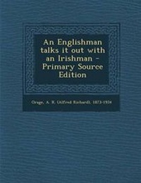 Enlarge image Cover: An Englishman Talks It Out with an Irishman - Primary Source Edition - Nabu Press