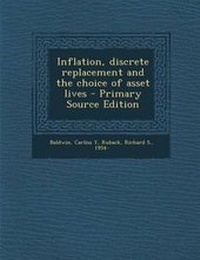 Enlarge image Cover: Inflation, Discrete Replacement and the Choice of Asset Lives - Primary Source Edition - Nabu Press