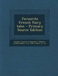 Cover: Favourite French Fairy Tales - Primary Source Edition - Nabu Press