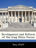 Cover: Development and Reform of the Iraqi Police Forces - BiblioBazaar, LLC