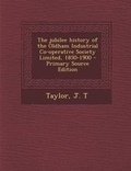 Cover: The Jubilee History of the Oldham Industrial Co-Operative Society Limited, 1850-1900 - Nabu Press