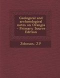 Cover: Geological and Archaeological Notes on Orangia - Primary Source Edition - Nabu Press