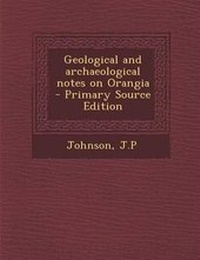 Enlarge image Cover: Geological and Archaeological Notes on Orangia - Primary Source Edition - Nabu Press