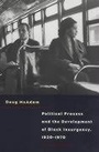 Cover: Political Process and the Development of Black Insurgency, 1930-1970 - University of Chicago Press