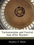 Cover: Turkmenistan and Central Asia After Niyazov - BiblioBazaar, LLC