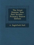 Cover: The Great Russian Tone Poet Scribin - Primary Source Edition - Nabu Press