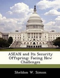 Enlarge image Cover: ASEAN and Its Security Offspring - Bibliogov