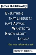 Cover: Everything that Linguists have Always Wanted to Know about Logic . . . But Were Ashamed to Ask - University of Chicago Press