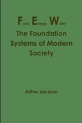 Cover: Food Energy Water: The Foundation Systems of Modern Society - Lulu.com