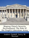 Cover: Shaping China's Security Environment - BiblioBazaar, LLC