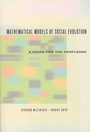 Cover: Mathematical Models of Social Evolution - A Guide for the Perplexed - University of Chicago Press
