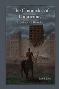 Cover: The Chronicles of Loquacious, Centaur, of Rhodes - Lulu.com